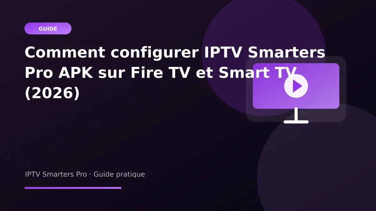 Configurer IPTV Smarters Pro APK sur Fire TV et Smart TV