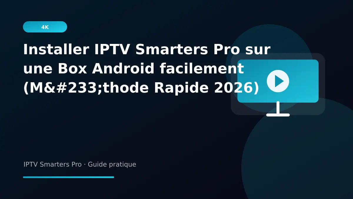 Installer IPTV Smarters Pro sur Box Android TV méthode rapide