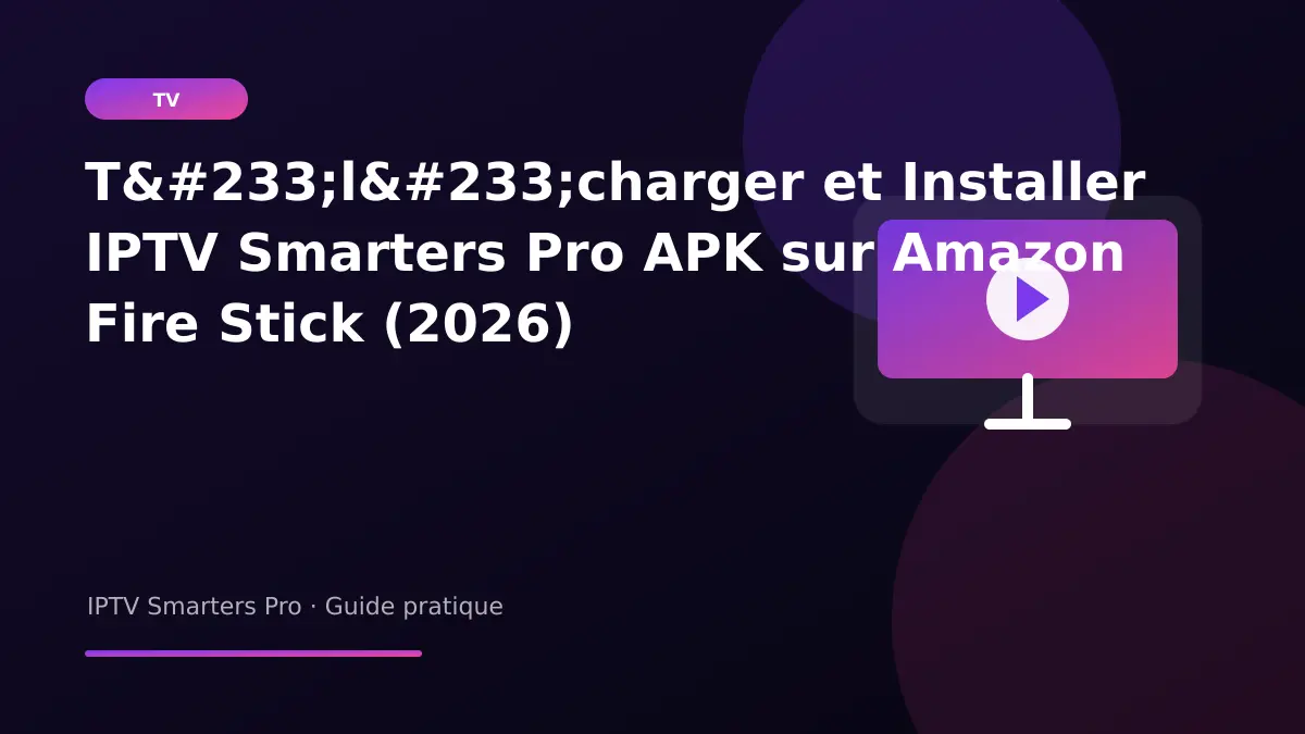 Télécharger IPTV Smarters Pro APK sur Amazon Fire Stick